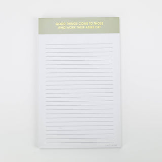 Good Things Come To Those Who Work Their Asses Off Notepad | Chez Gagné