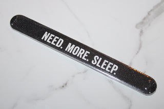 Need More Sleep Nail File