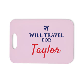 Bag Tag- Will Travel for Taylor