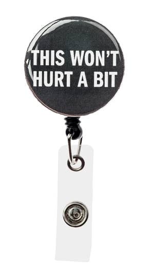 This Wont Hurt A Bit Badge Reel