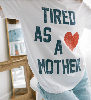 Tired as a Mother Tee